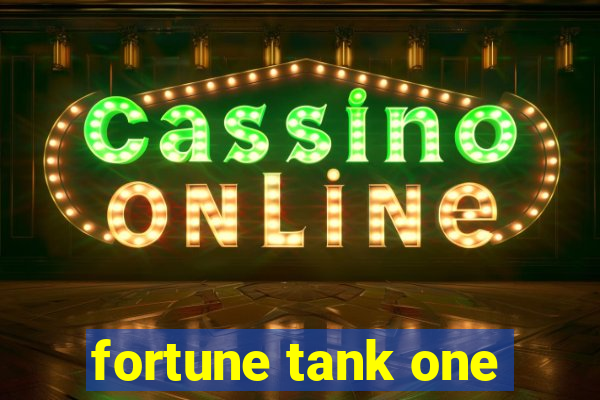 fortune tank one